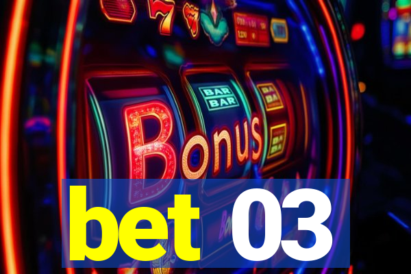 bet 03